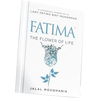 Fatima: The Flower of Life Book by Jalal Moughania